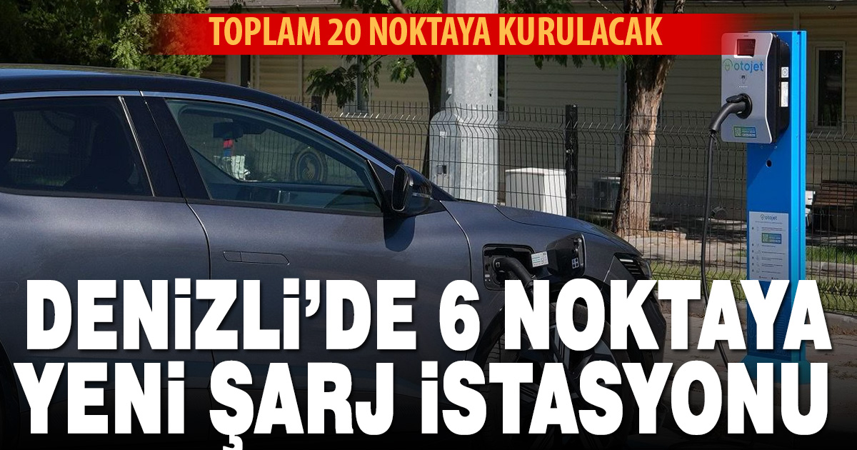 Denizli’de 6 noktaya elektrikli araç şarj istasyonu açıldı