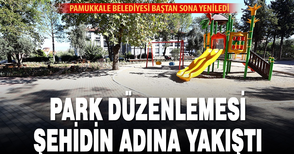 ŞEHİT HÜSEYİN ÇELİK PARKI YEPYENİ YÜZÜYLE HİZMETTE