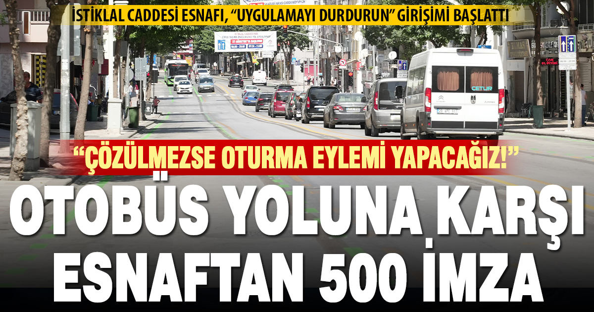 Otobüs Yolu projesine karşı harekete geçen esnaf ve vatandaşlar 500 imza topladı