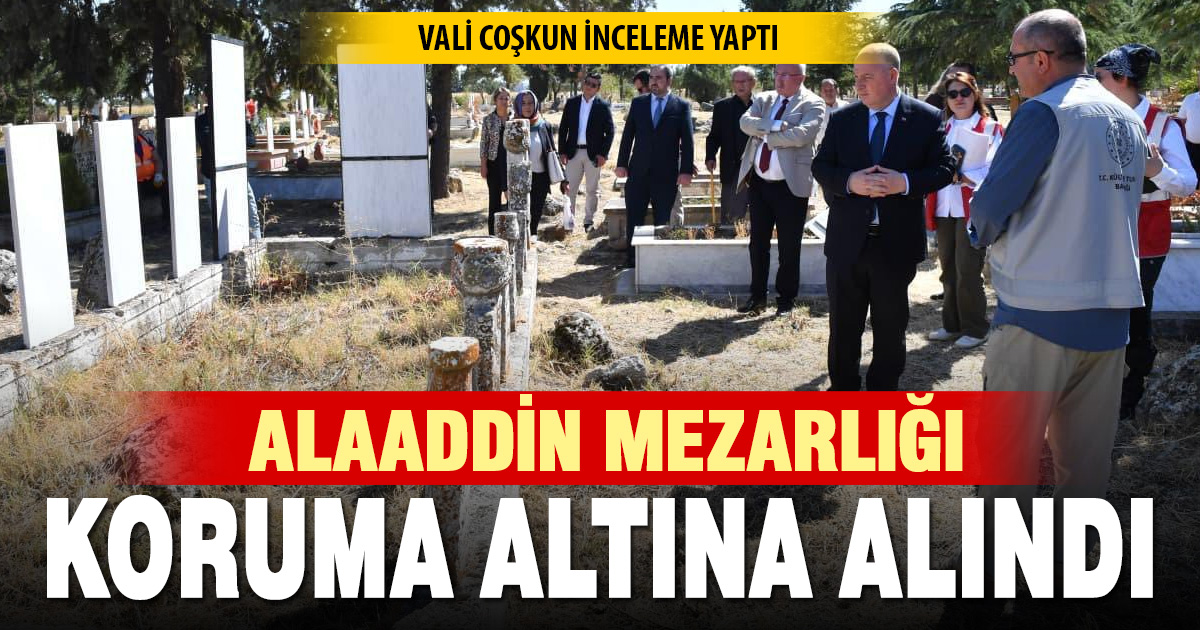 Acıpayam’daki Aladdin Mezarlığı Koruma Altına Alındı