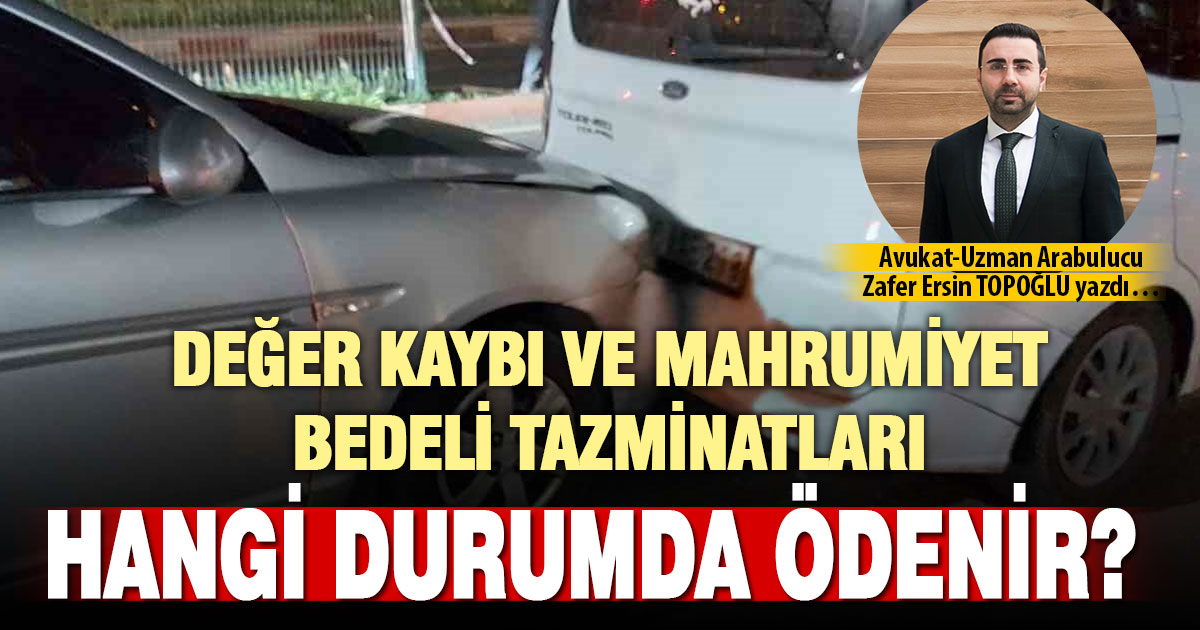 DEĞER KAYBI VE MAHRUMİYET BEDELİ TAZMİNATLARI