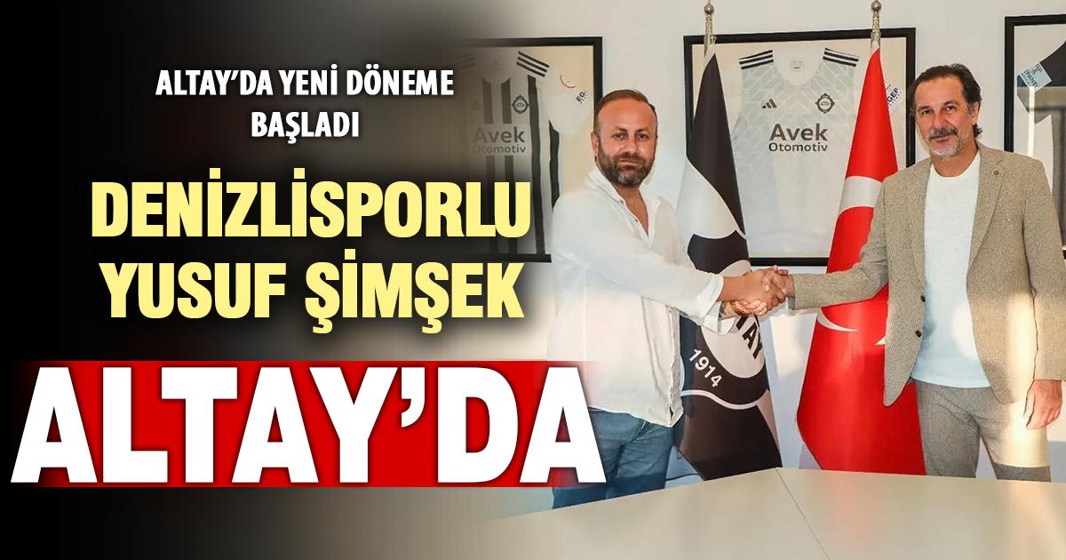 Denizlispor’un Efsanesi Yusuf Şimşek Altay’da Yeni Döneme Başladı