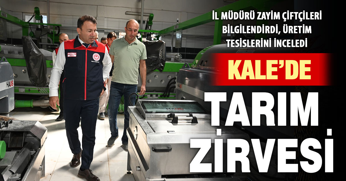 Denizli Tarım ve Orman Müdürü Zayim, Kale’de üreticilerle buluştu