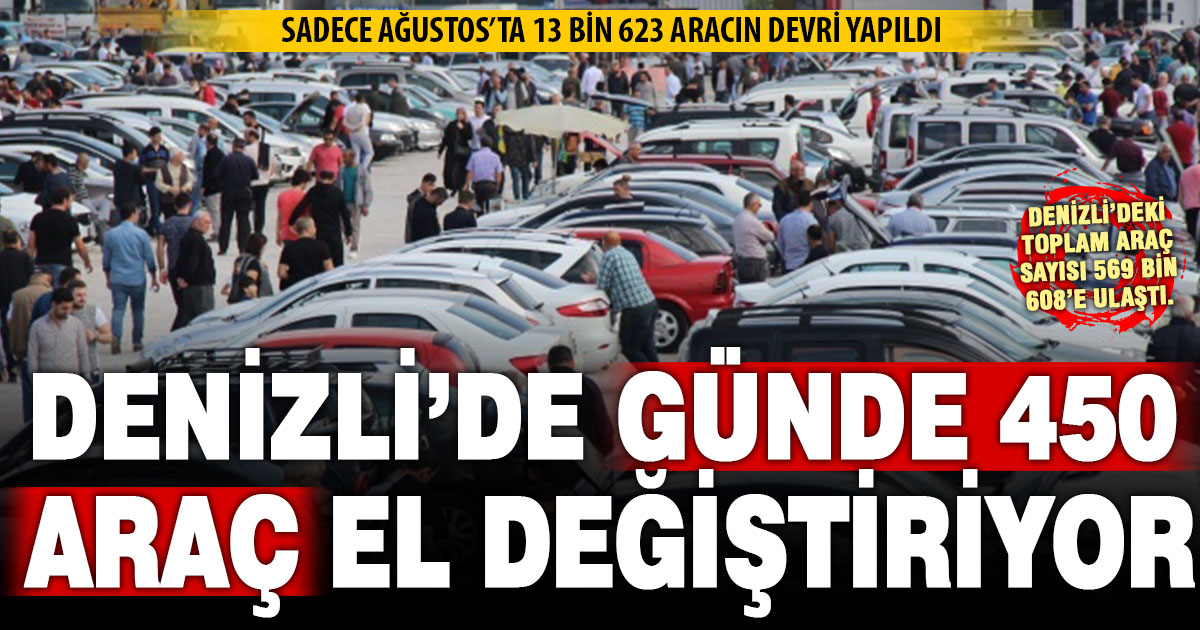 Denizli’de günde ortalama 450 araç el değiştirdi