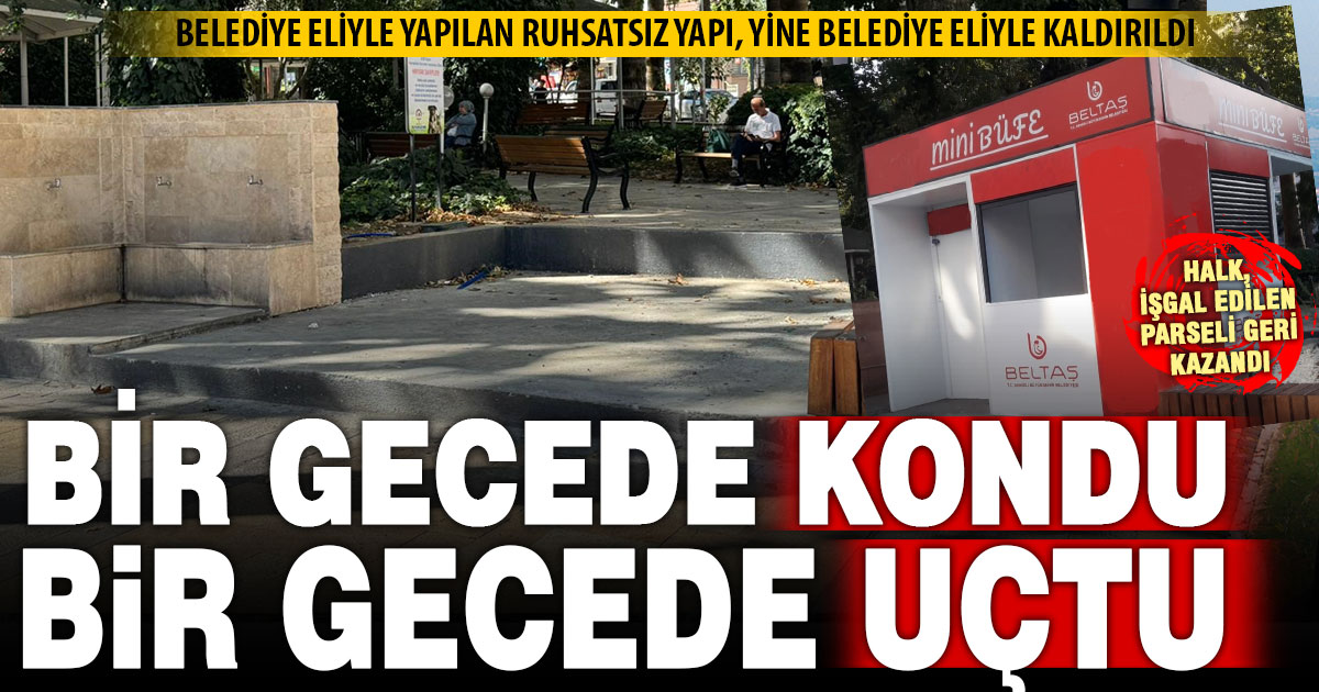 Büyükşehir, ruhsatsız yaptığı büfeyi sessiz sedasız kaldırdı
