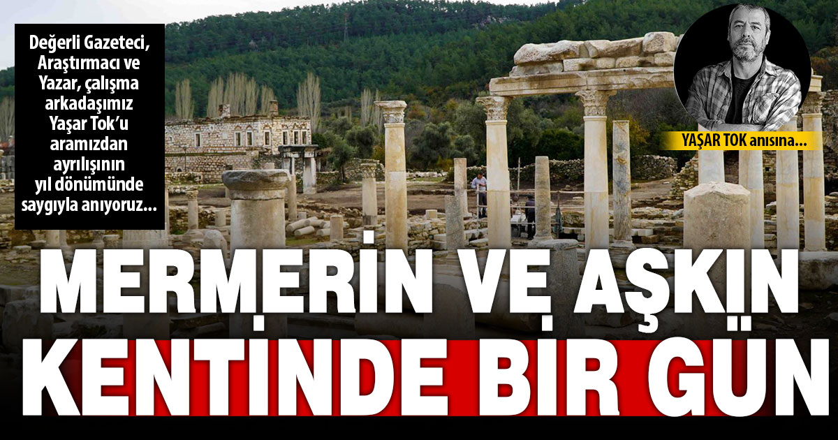 MERMERİN VE AŞKIN KENTİNDE BİR GÜN: STRATONİKEİA