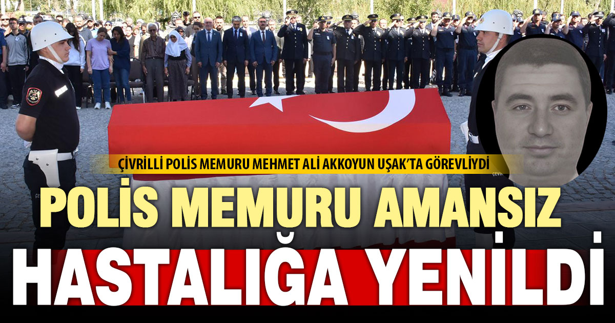 Kanser tedavisi gören polis memuru hayatını kaybetti
