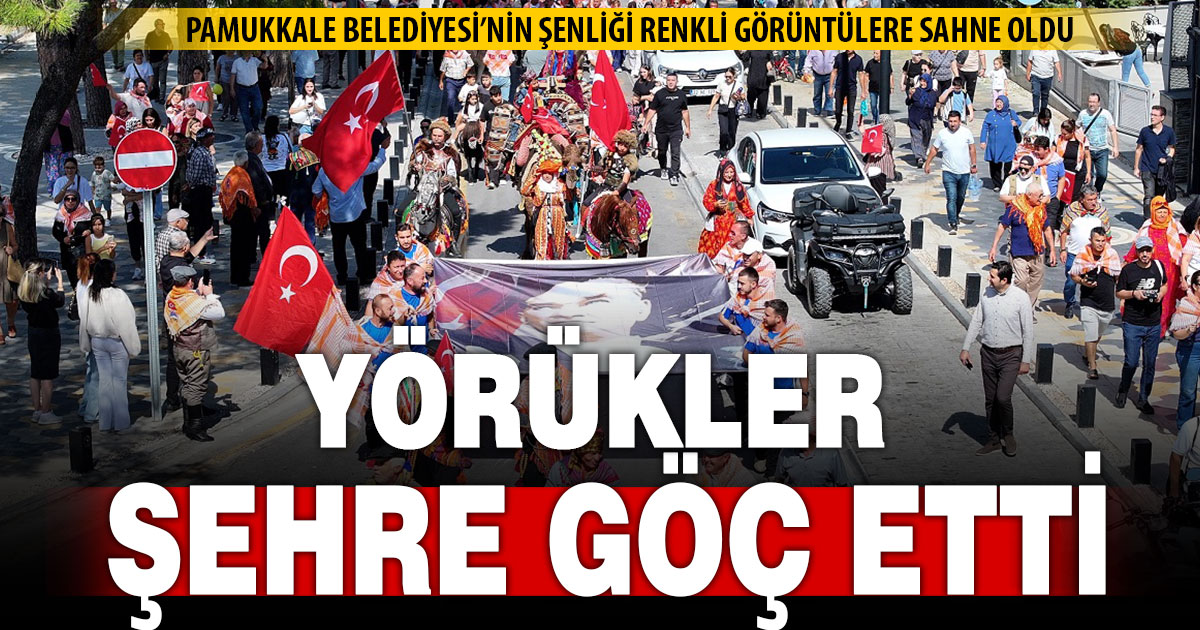 Pamukkale Belediyesi Yörük-Türkmen Şenliği ile Yörükler şehre indi