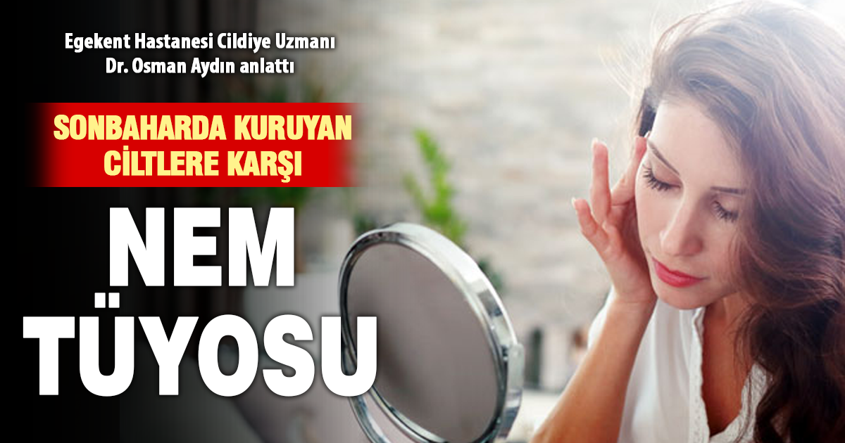  Sonbaharın kuruttuğu ciltler için pratik nemlendirme tüyoları