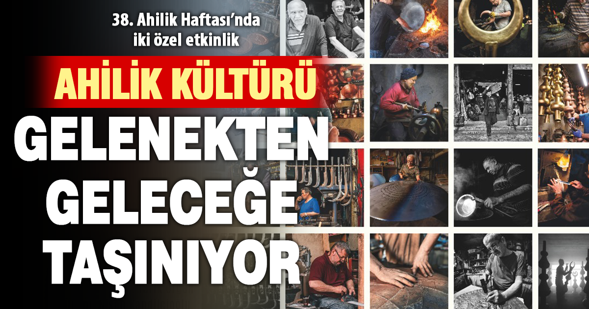 Ahilik kültürü Denizli’de gelenekten geleceğe taşınıyor