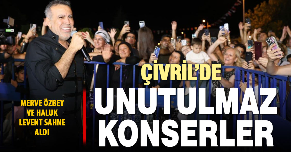 Çivril’de Haluk Levent ve Merve Özbey’den unutulmaz konserler