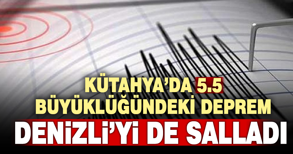 Kütahya depremi Denizli’de hissedildi