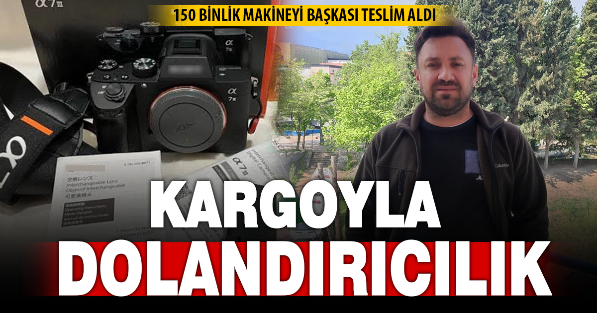 150 bin liralık fotoğraf makinesini kargodan dolandırıcılar aldı