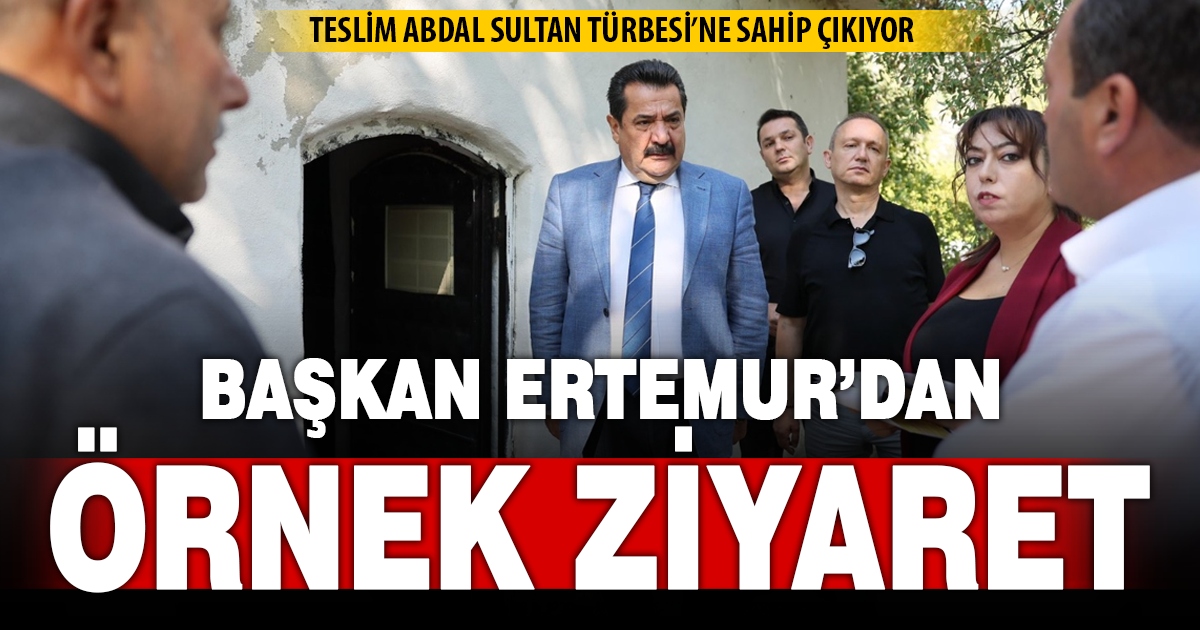 BAŞKAN ERTEMUR’DAN ÖRNEK ZİYARET
