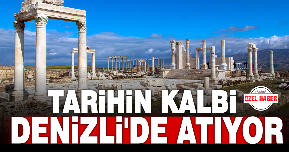 DENİZLİ’NİN GÖRKEMLİ ANTİK YERLEŞİMLERİ
