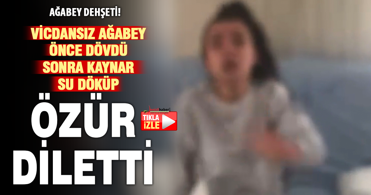 Darbettiği kız kardeşinin üzerine kaynar su döküp özür diletti
