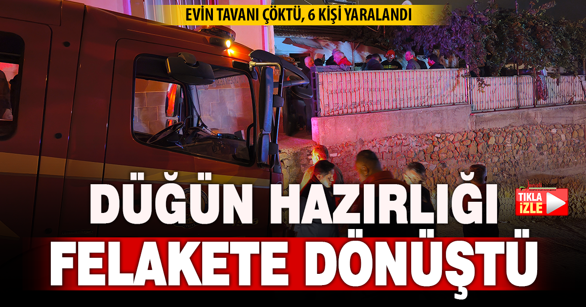 Düğün çerezi hazırlayan ailenin başına evin tavanı çöktü