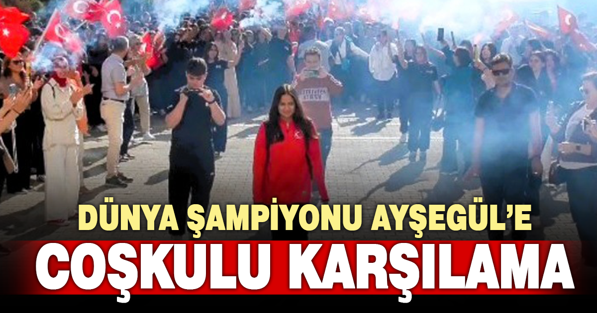 Dünya şampiyonu Ayşegül’e yuvasında coşkulu karşılama