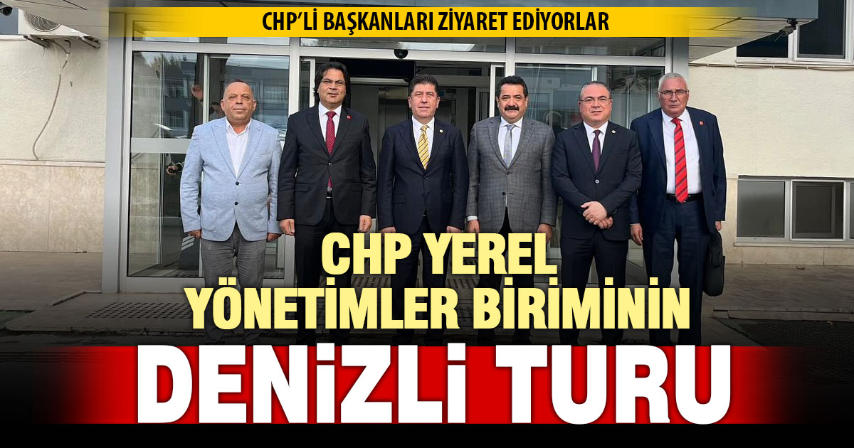CHP Yerel Yönetimler Birimi, Denizli’ye geldi: Belediye başkanlarını ziyaret ediyorlar