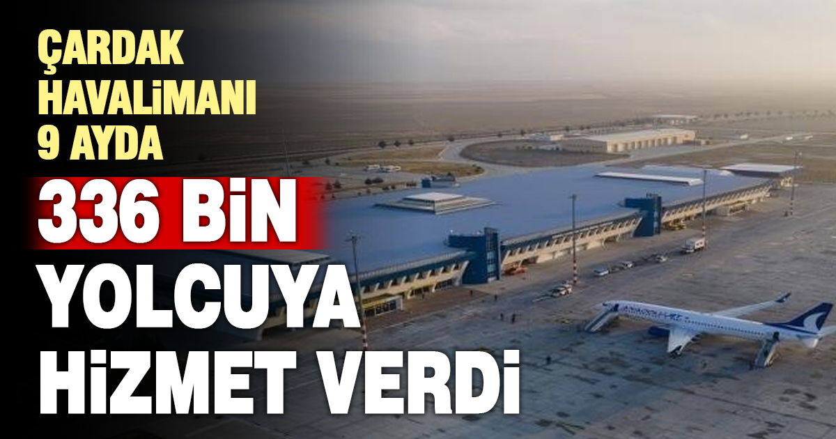 Denizli Çardak Havalimanı 9 ayda 336 bin yolcuya hizmet verdi