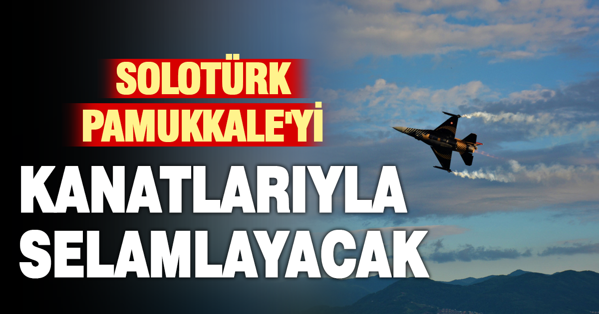 SOLOTÜRK, Pamukkale semalarında Cumhuriyet coşkusunu göklere taşıyacak