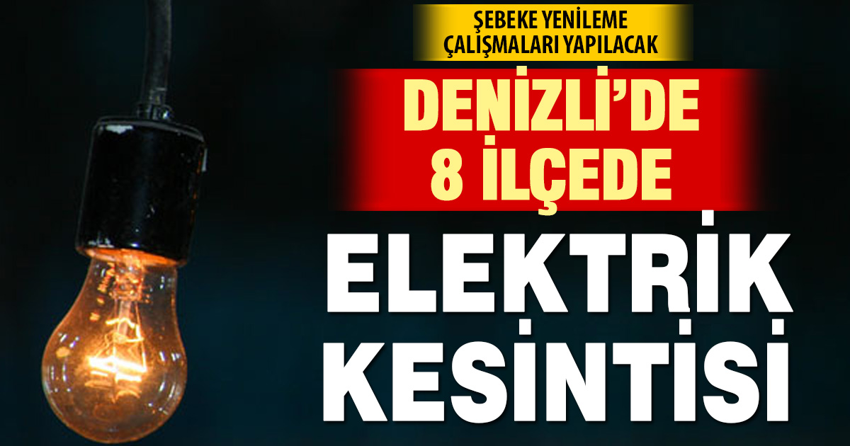 8 ilçede elektrik kesintisi yaşanacak