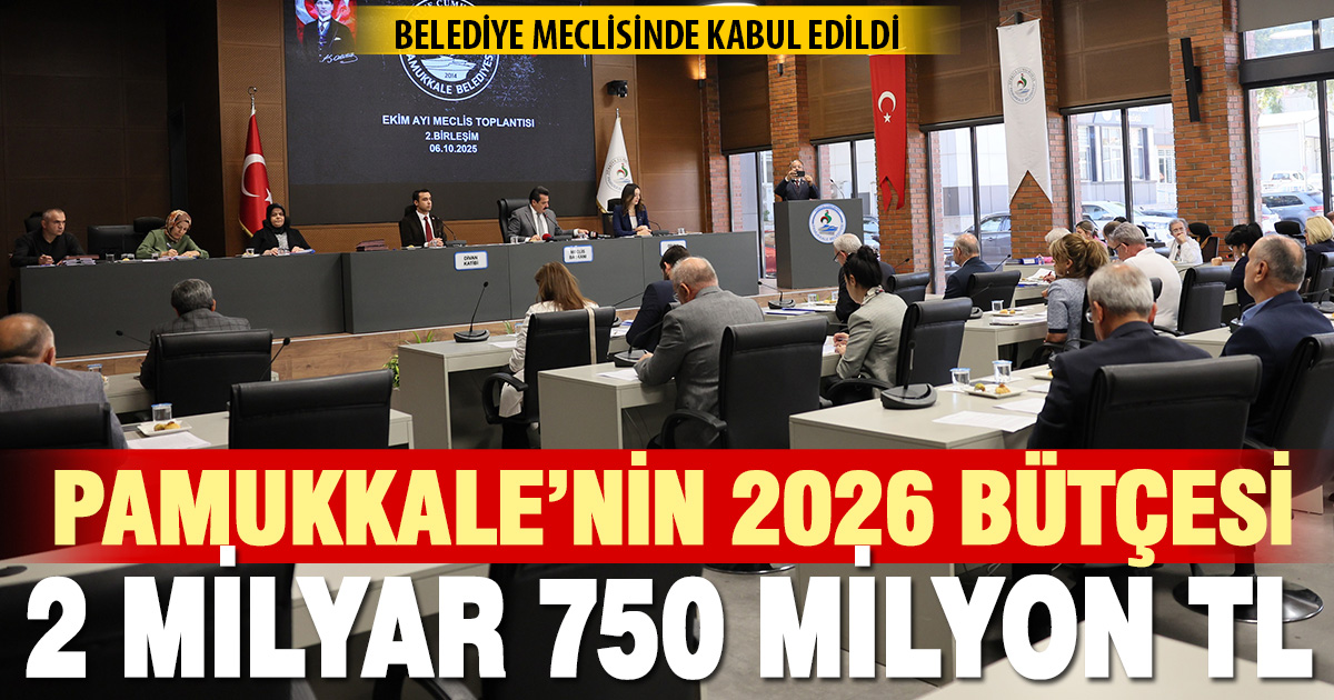 PAMUKKALE BELEDİYESİ’NİN 2026 YILI BÜTÇESİ KABUL EDİLDİ
