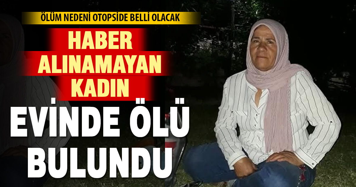 Kendisinden Haber Alınamayan Kadın Evinde Ölü Bulundu