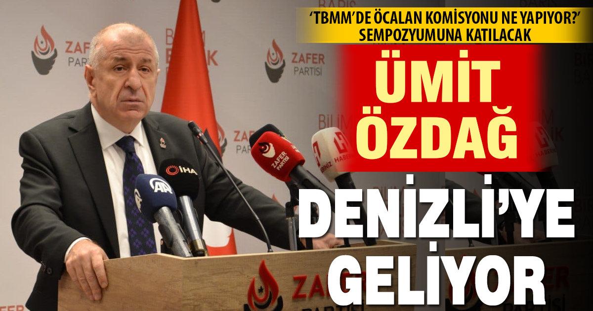 Ümit Özdağ Denizli’ye geliyor