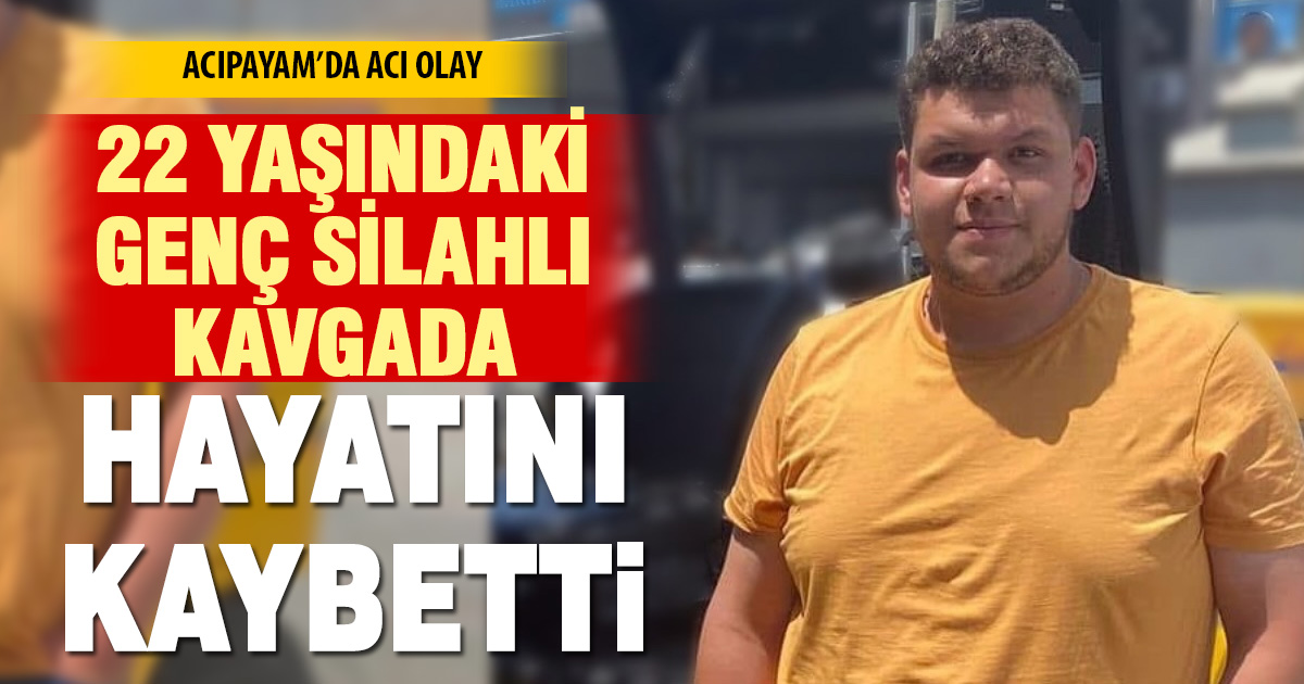 Silahlı kavgada 22 yaşındaki genç yaşamını yitirdi
