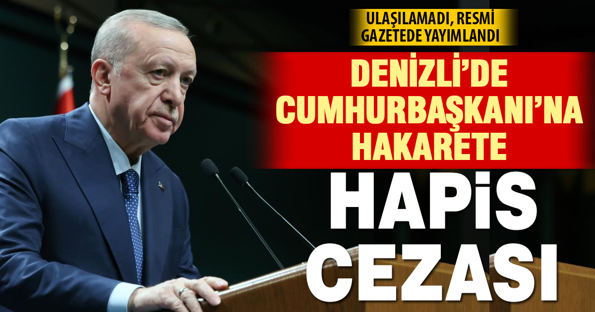 Denizli’de Cumhurbaşkanına hakarete hapis cezası