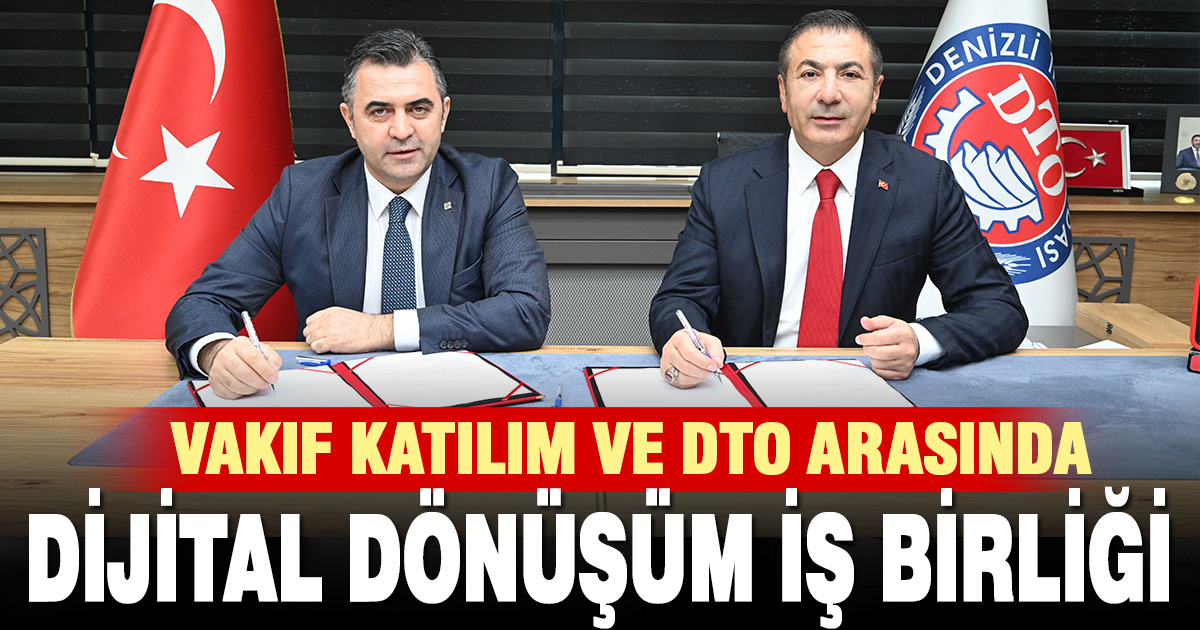 VAKIF KATILIM VE DTO ARASINDA DİJİTAL DÖNÜŞÜM İŞ BİRLİĞİ