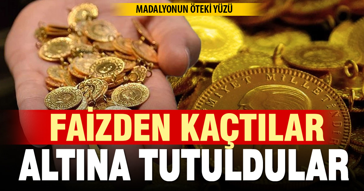 Madalyonun öteki yüzü: Faizden kaçtılar, altına tutuldular