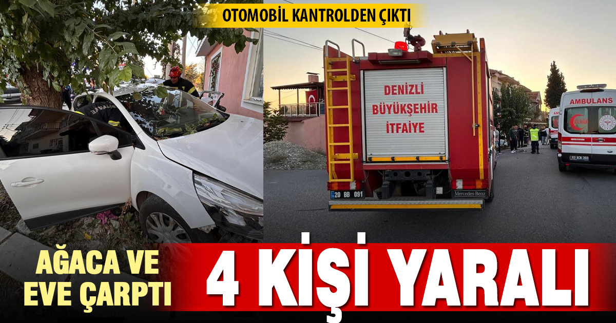 Denizli’de kontrolden çıkan otomobil ağaca ve eve çarptı: 4 yaralı