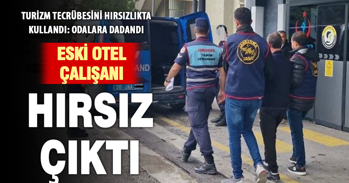 Denizli’de otel hırsızı tutuklandı: Eski otel çalışanı çıktı