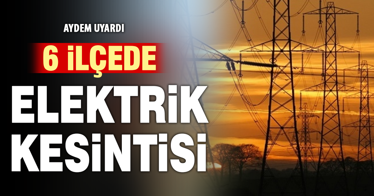 Denizli’nin 6 İlçesinde Elektrik Kesintisi Uygulanacak