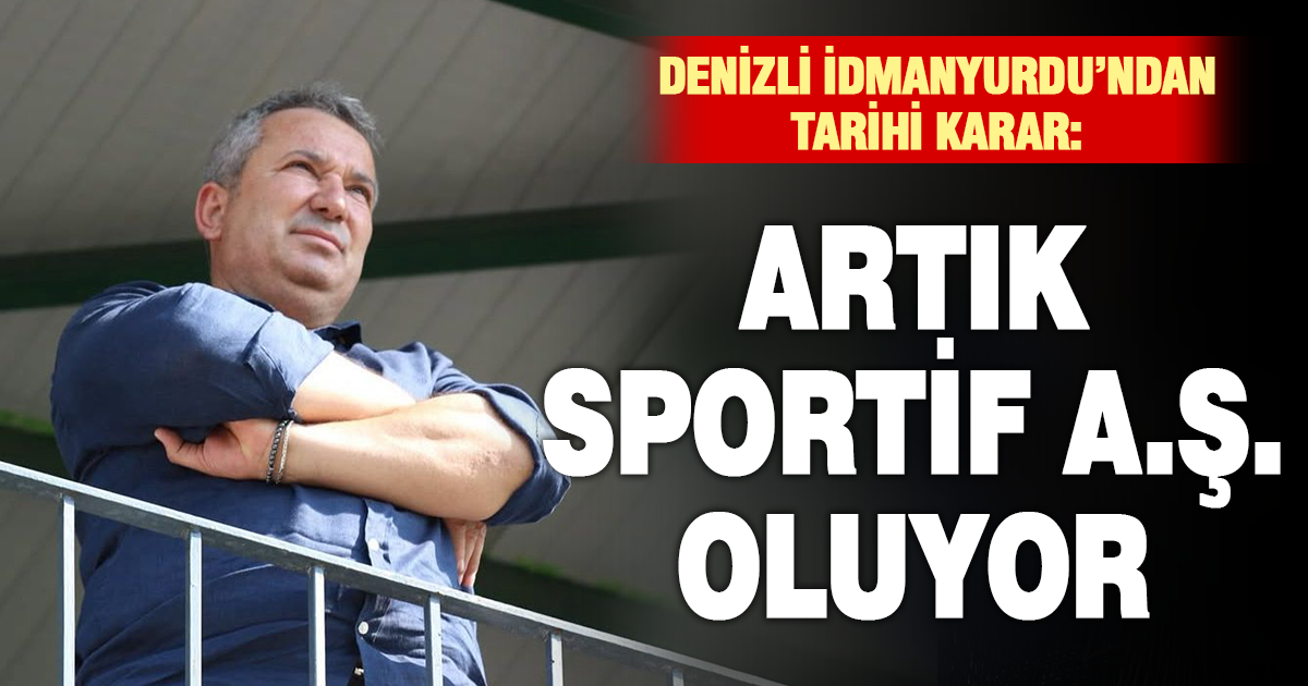 Denizli İdmanyurdu’ndan Tarihi Karar: Artık Sportif A.Ş. Oluyor