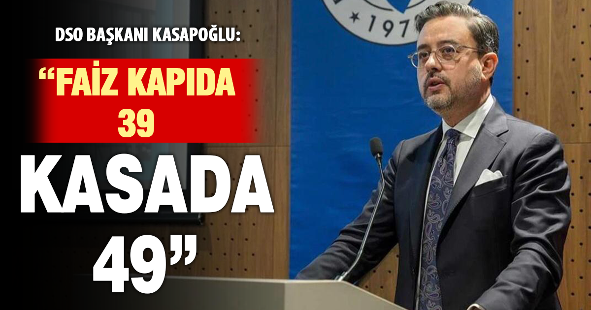 DSO Başkanı Kasapoğlu: “Krediye erişim kolaylaşmadan indirim kararları sahaya yansımıyor”