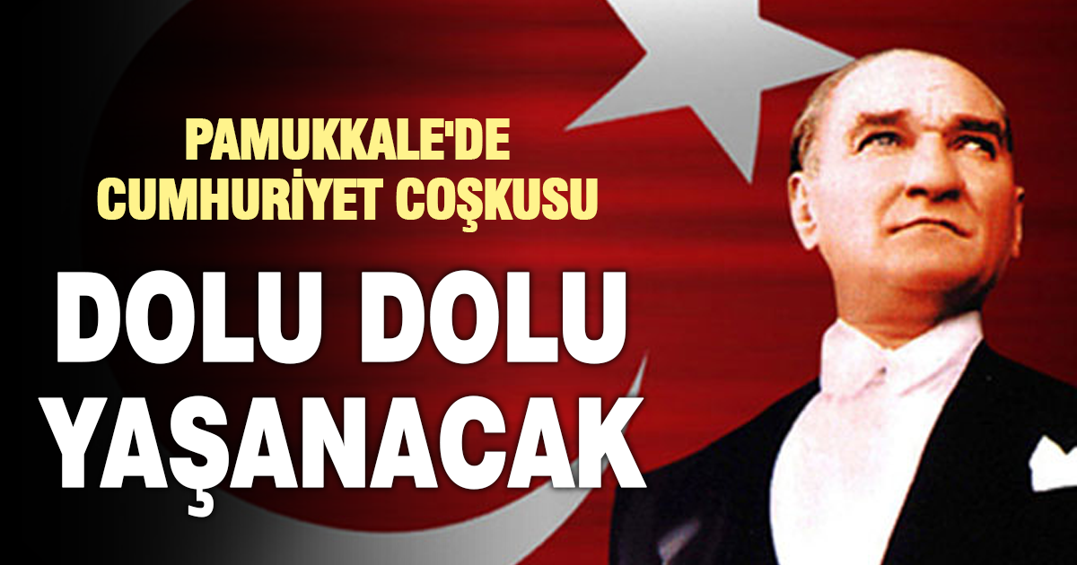 Pamukkale’de Cumhuriyet coşkusu dolu dolu yaşanacak