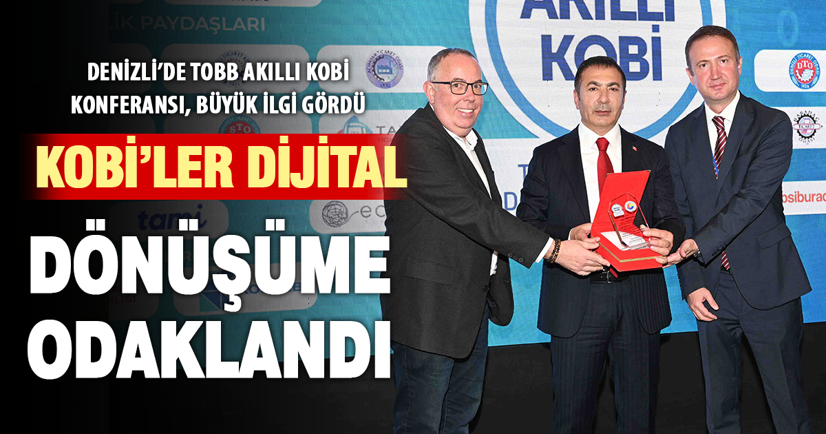 Denizli’de TOBB Akıllı KOBİ konferansı, büyük ilgi gördü