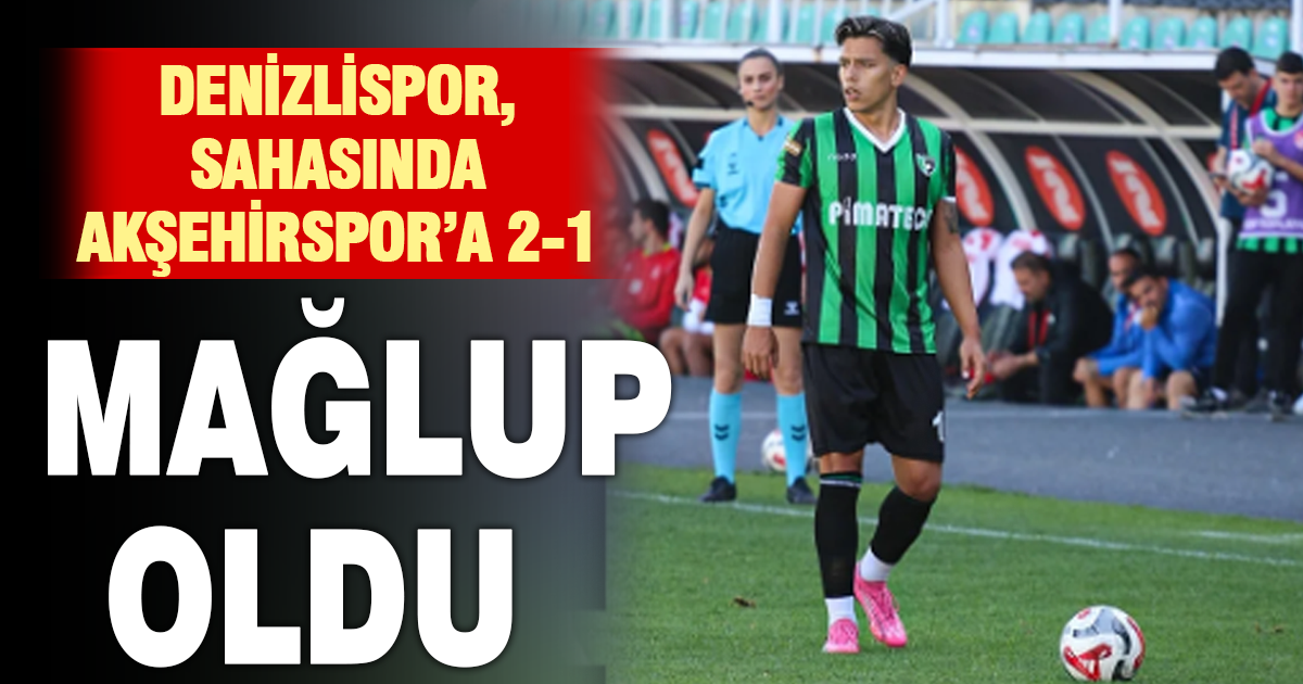 Denizlispor, sahasında 1922 Akşehirspor’a 2-1 mağlup oldu
