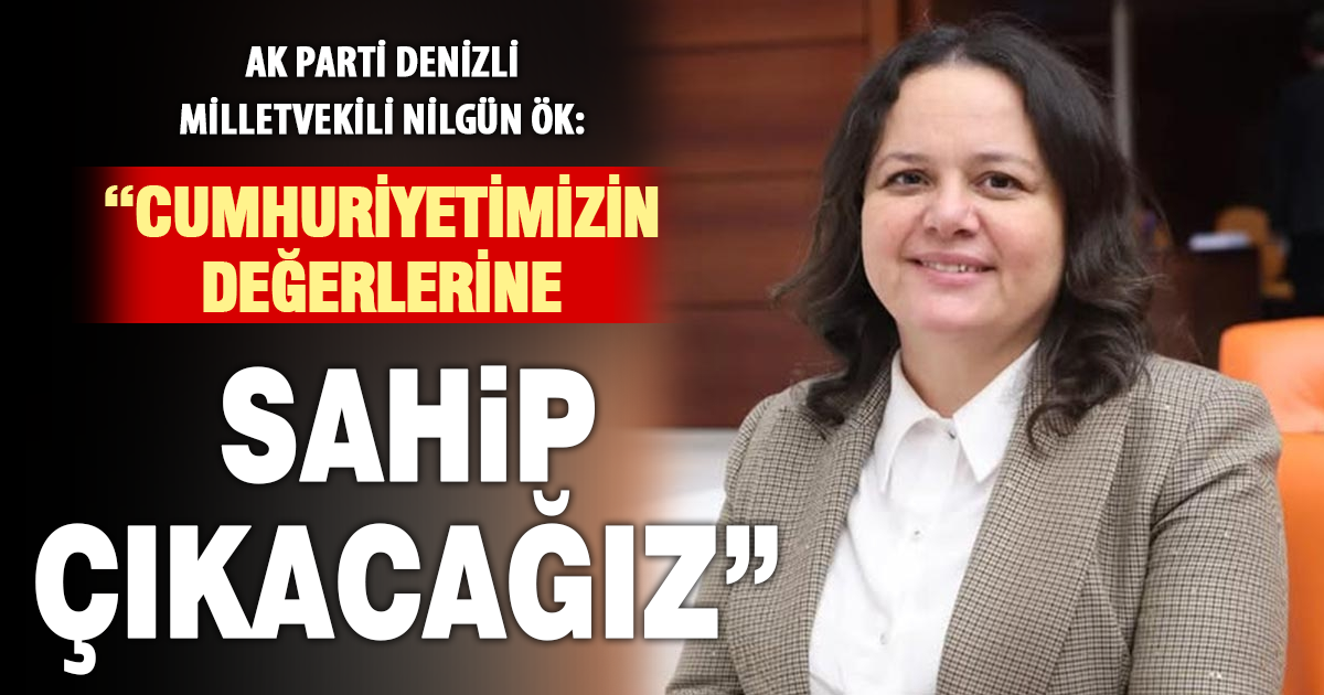 Ak Parti Denizli Milletvekili Nilgün Ök’ten 29 Ekim Cumhuriyet bayramı mesajı