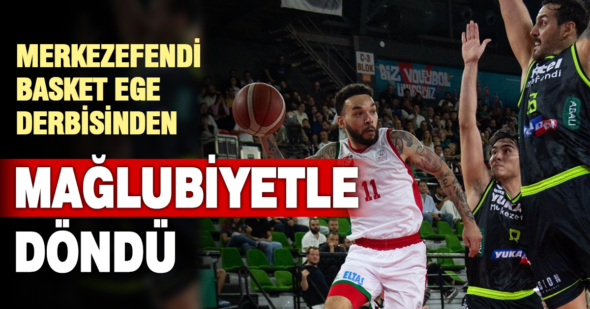 Merkezefendi Basket Ege Derbisinden Mağlubiyetle Döndü