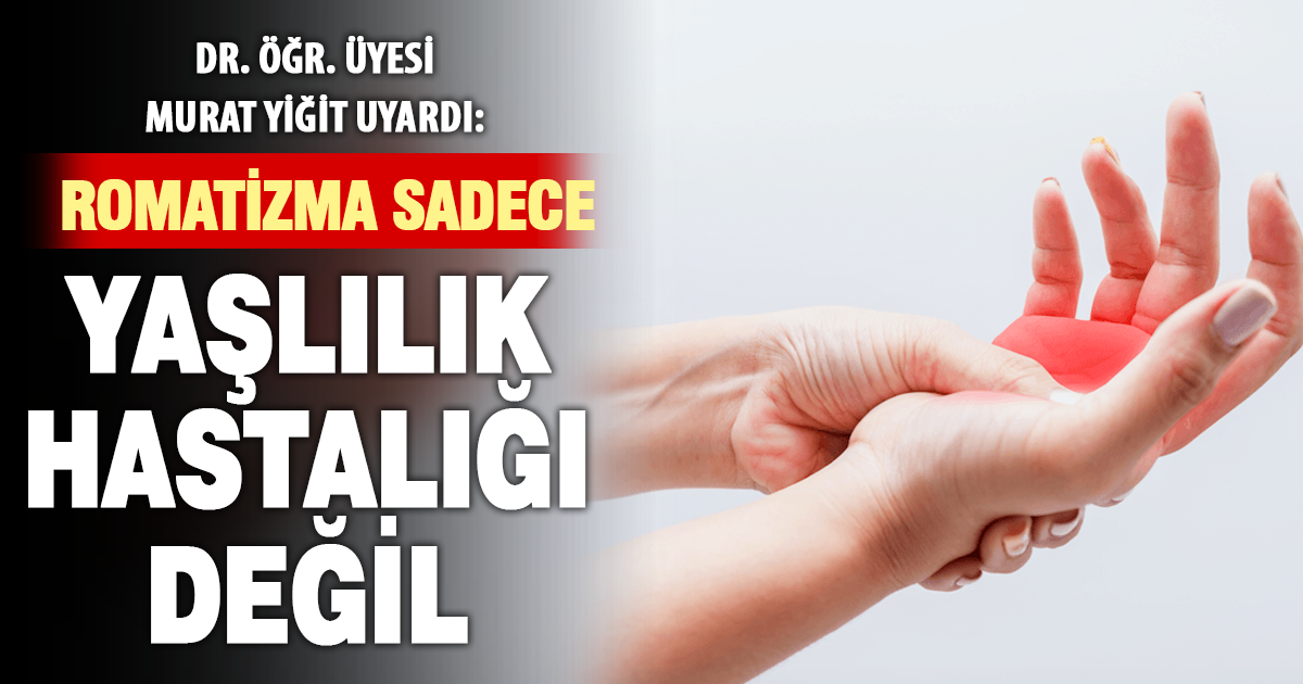 Romatizmal Hastalıklarda Farkındalık Hayat Kurtarır