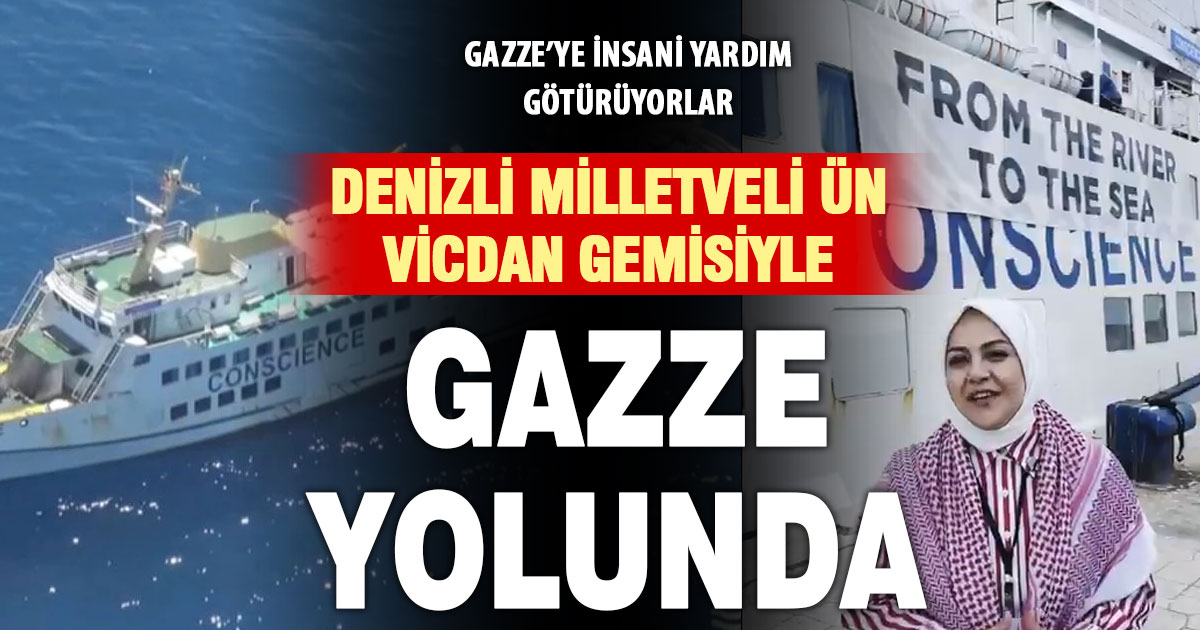 Denizli Milletvekili Ün, Vicdan gemisiyle Gazze’ye yola çıktı