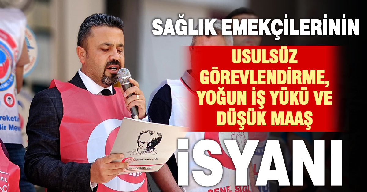 Sağlık emekçileri düşük maaş, güvenlik ve usulsüz görevlendirmelere isyan etti