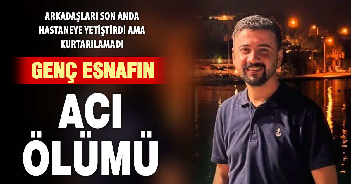 Denizlili genç esnaf, iş yerinde hayatını kaybetti