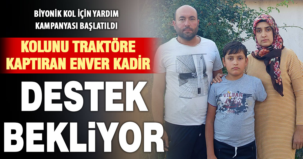 Traktör kazasında bir kolu ampute kalan Enver Kadir için yardım kampanyası başlatıldı