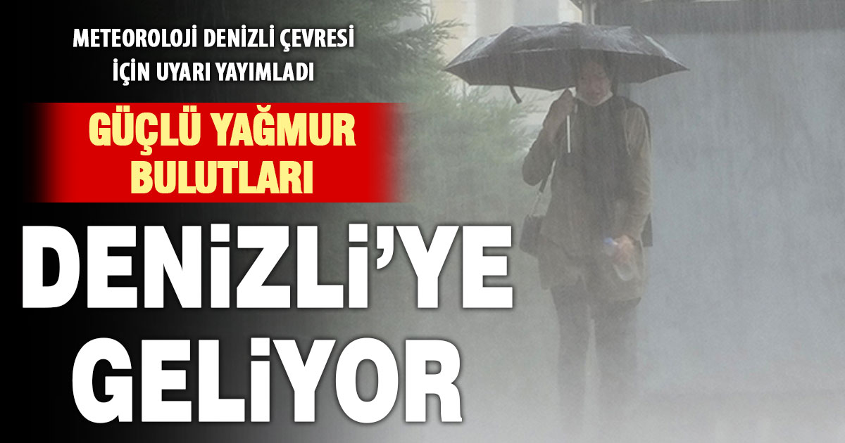 Denizli, salı gününü kuvvetli yağış altında geçirecek