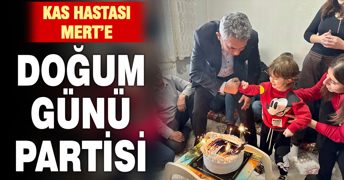 Kas hastası Mert’e sürpriz doğum günü partisi